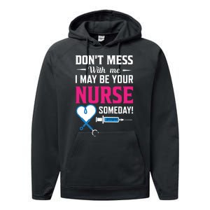 Dont Mess With Me I May Be Your Nurse Someday Performance Fleece Hoodie