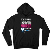 Dont Mess With Me I May Be Your Nurse Someday Hoodie