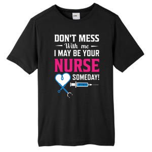 Dont Mess With Me I May Be Your Nurse Someday Tall Fusion ChromaSoft Performance T-Shirt