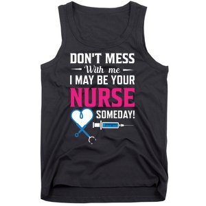 Dont Mess With Me I May Be Your Nurse Someday Tank Top