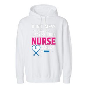 Dont Mess With Me I May Be Your Nurse Someday Garment-Dyed Fleece Hoodie