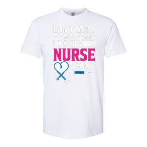 Dont Mess With Me I May Be Your Nurse Someday Softstyle CVC T-Shirt