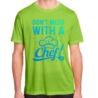 Dont Mess With A Chef Cook Chef Instruts Cooks Chef Cook Gift Adult ChromaSoft Performance T-Shirt