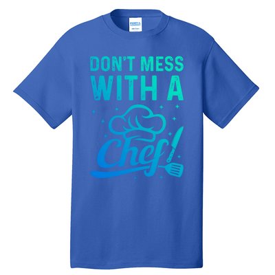 Dont Mess With A Chef Cook Chef Instruts Cooks Chef Cook Gift Tall T-Shirt