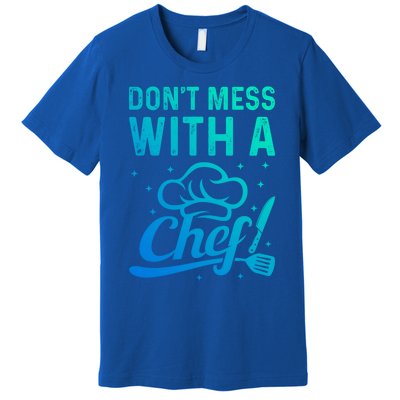 Dont Mess With A Chef Cook Chef Instruts Cooks Chef Cook Gift Premium T-Shirt