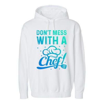 Dont Mess With A Chef Cook Chef Instruts Cooks Chef Cook Gift Garment-Dyed Fleece Hoodie