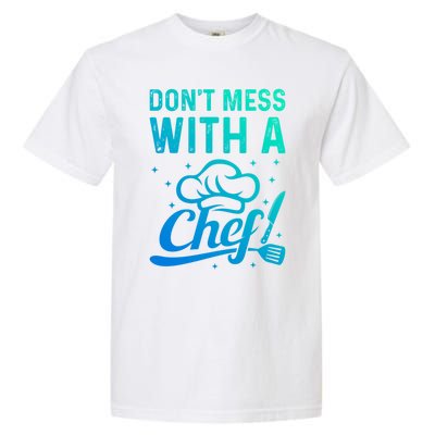 Dont Mess With A Chef Cook Chef Instruts Cooks Chef Cook Gift Garment-Dyed Heavyweight T-Shirt