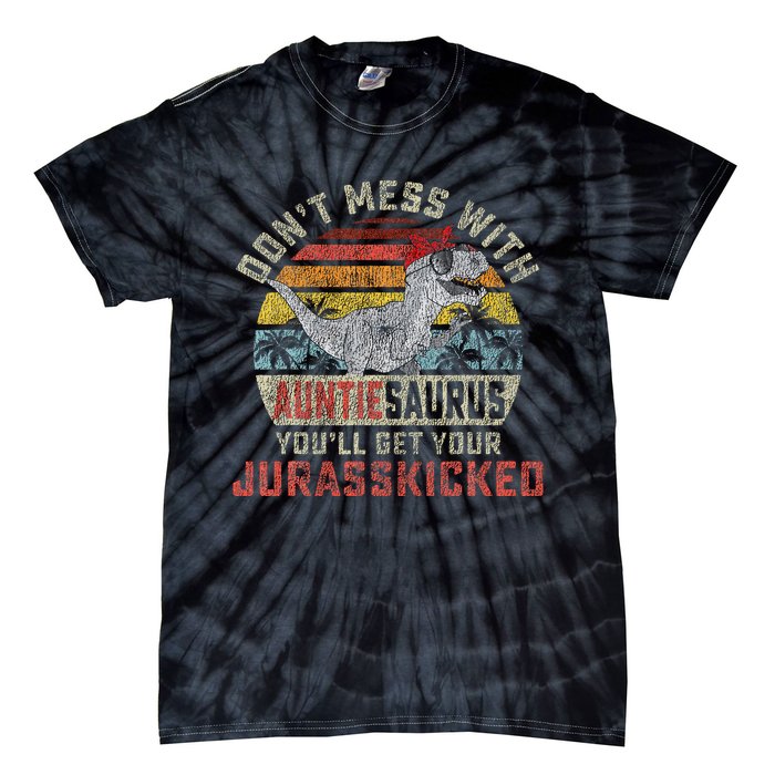 Dont Mess With Auntiesaurus Youll Get Jurasskicked Auntie Tie-Dye T-Shirt