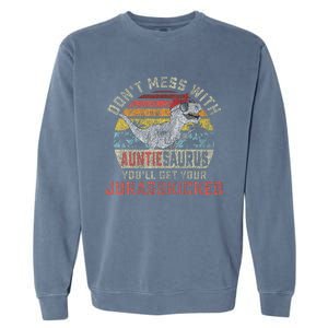 Dont Mess With Auntiesaurus Youll Get Jurasskicked Auntie Garment-Dyed Sweatshirt