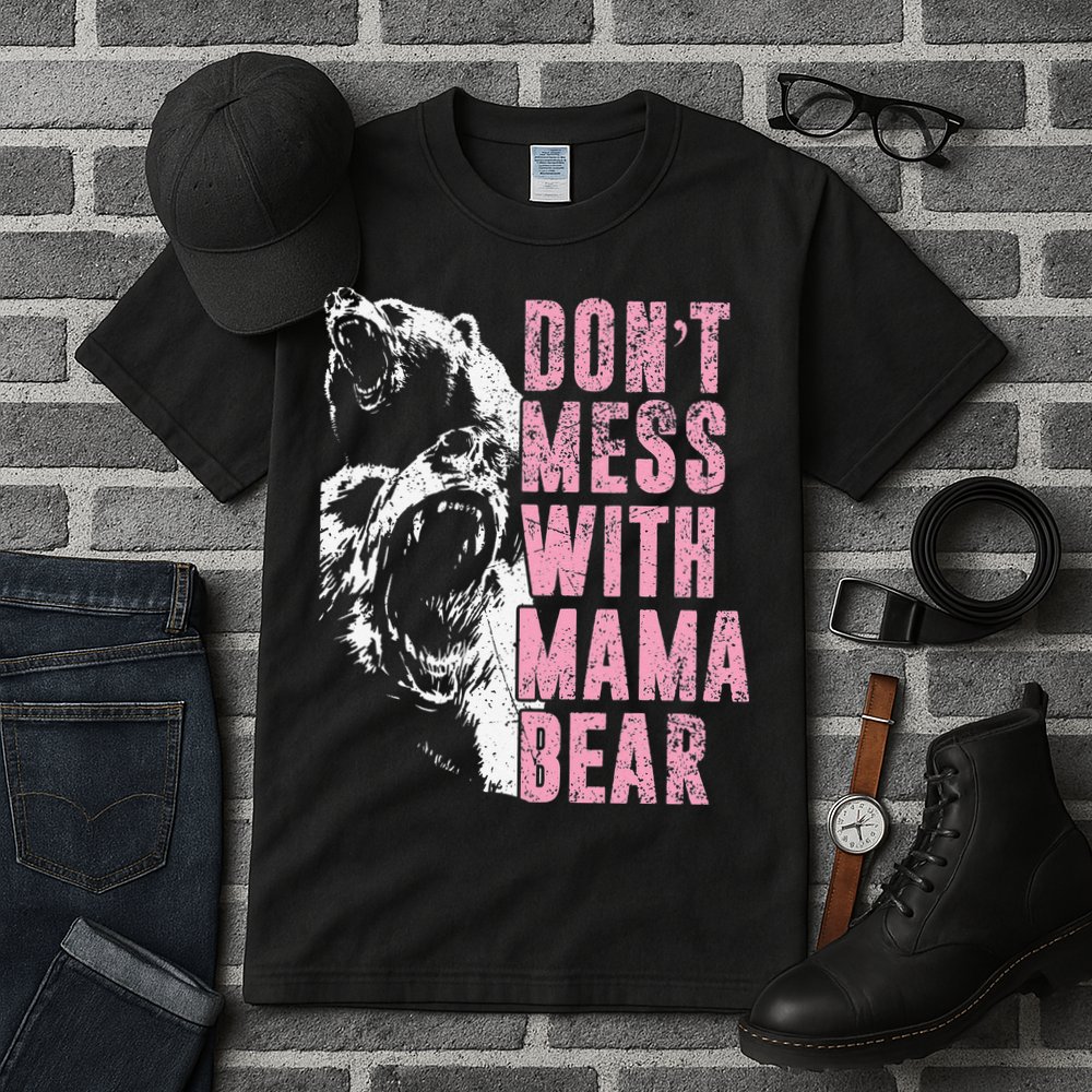 Don't Mess With Mama Bear Funny Mama Bear Tall T-Shirt