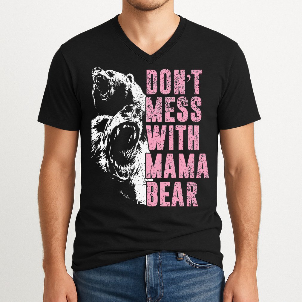 Don't Mess With Mama Bear Funny Mama Bear V-Neck T-Shirt