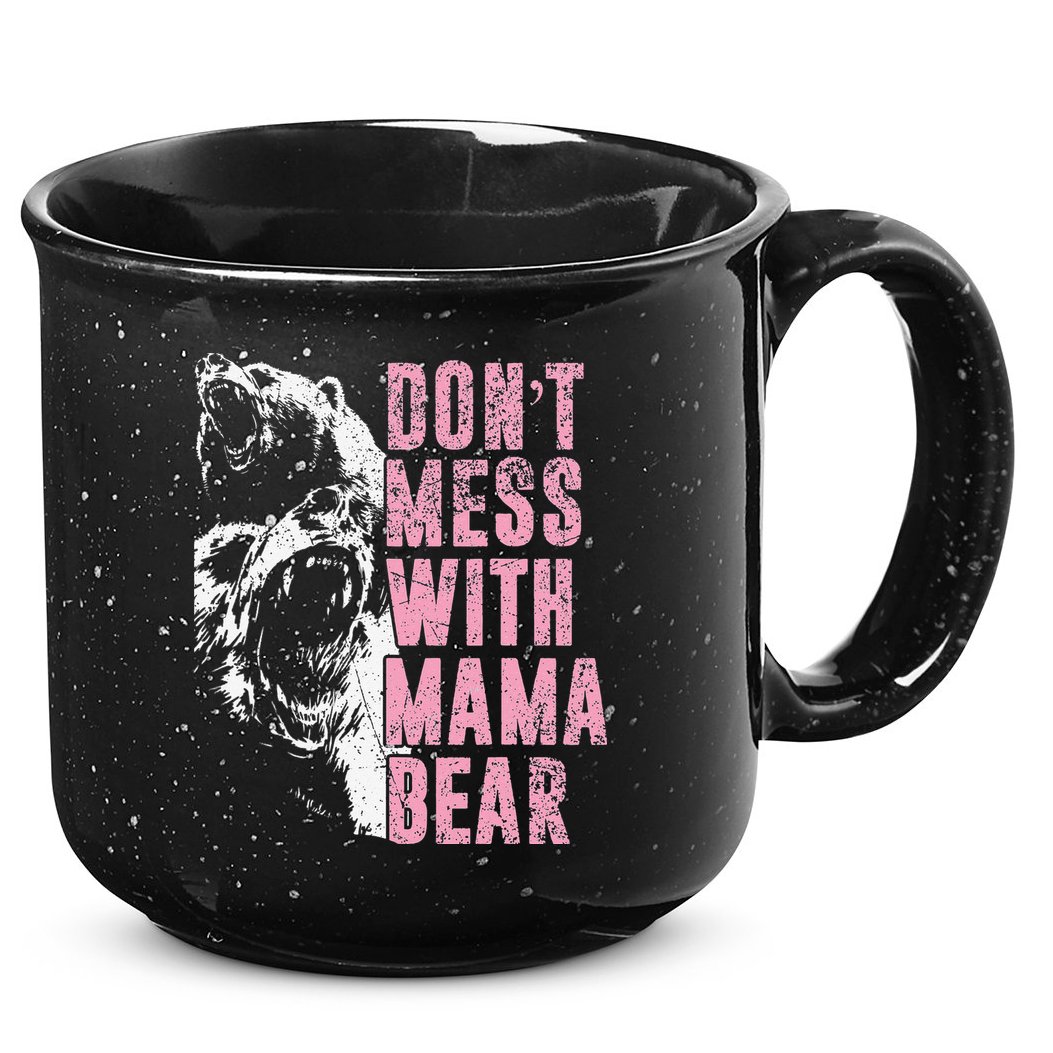 Don't Mess With Mama Bear Funny Mama Bear 15oz Campfire Ceramic Mug