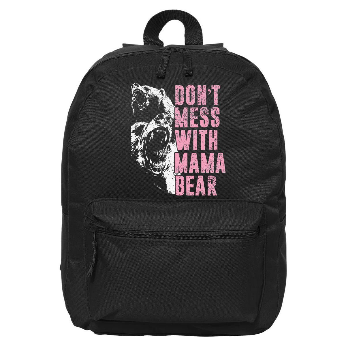 Don't Mess With Mama Bear Funny Mama Bear 16 in Basic Backpack