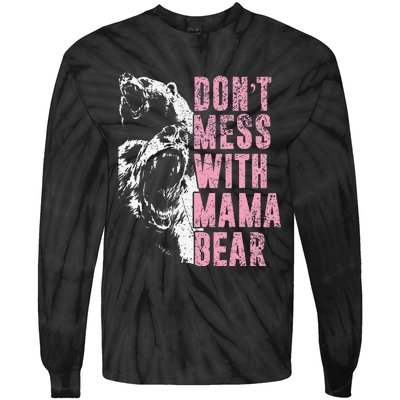 Don't Mess With Mama Bear Funny Mama Bear Tie-Dye Long Sleeve Shirt