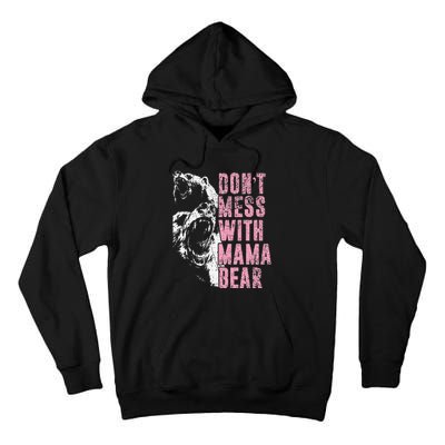 Don't Mess With Mama Bear Funny Mama Bear Tall Hoodie