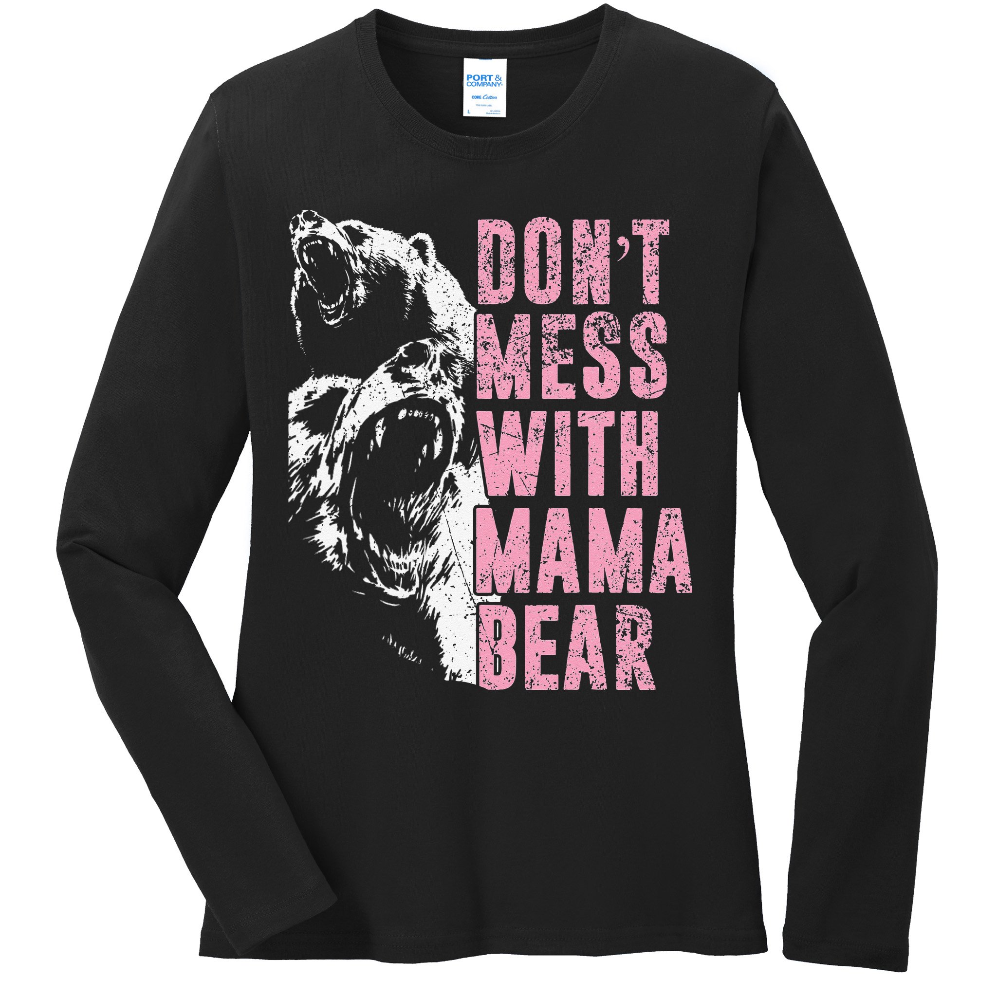 Don't Mess With Mama Bear Funny Mama Bear Ladies Long Sleeve Shirt