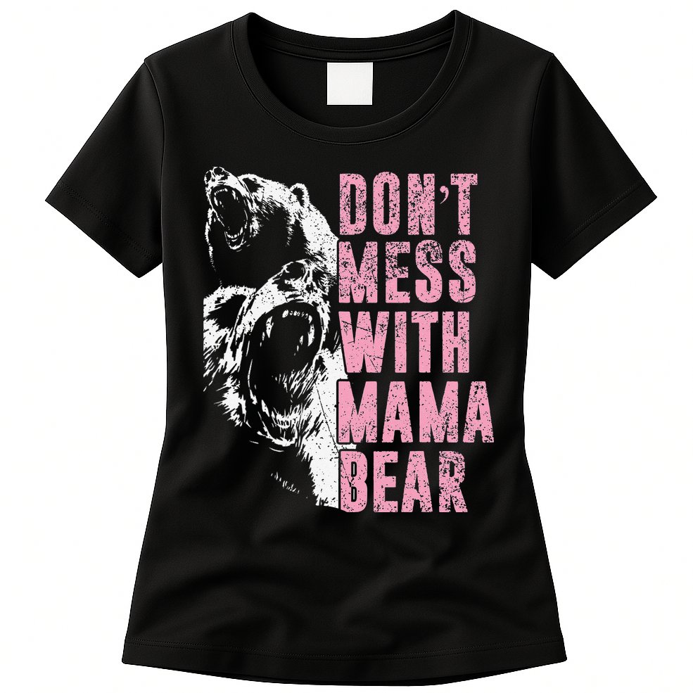 Don't Mess With Mama Bear Funny Mama Bear Womens T-Shirt