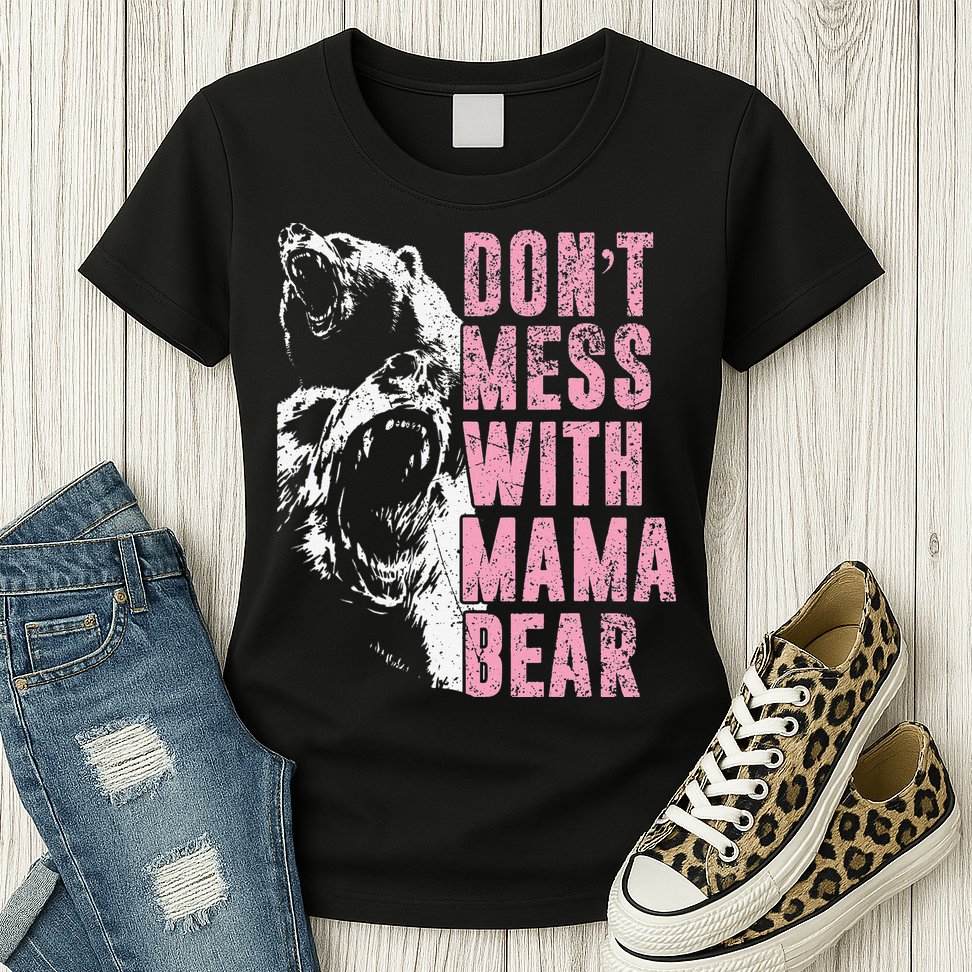 Don't Mess With Mama Bear Funny Mama Bear Womens T-Shirt