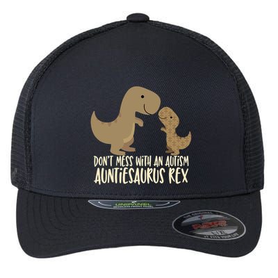DonT Mess With An Autism Aunt Auntiesaurus Rex Flexfit Unipanel Trucker Cap