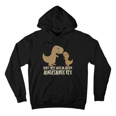 DonT Mess With An Autism Aunt Auntiesaurus Rex Hoodie