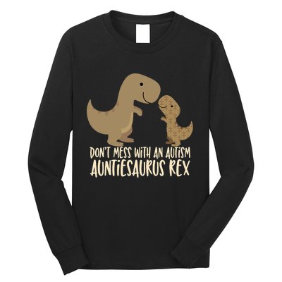 DonT Mess With An Autism Aunt Auntiesaurus Rex Long Sleeve Shirt