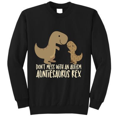 DonT Mess With An Autism Aunt Auntiesaurus Rex Sweatshirt
