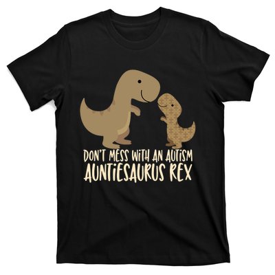 DonT Mess With An Autism Aunt Auntiesaurus Rex T-Shirt