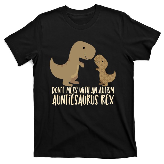 DonT Mess With An Autism Aunt Auntiesaurus Rex T-Shirt