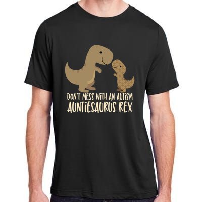 DonT Mess With An Autism Aunt Auntiesaurus Rex Adult ChromaSoft Performance T-Shirt