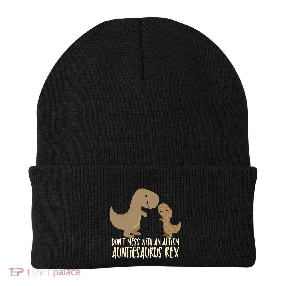 DonT Mess With An Autism Aunt Auntiesaurus Rex Beanie