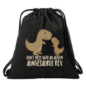 DonT Mess With An Autism Aunt Auntiesaurus Rex Drawstring Bag