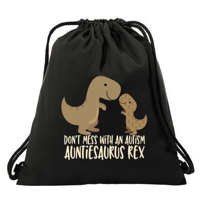 DonT Mess With An Autism Aunt Auntiesaurus Rex Drawstring Bag