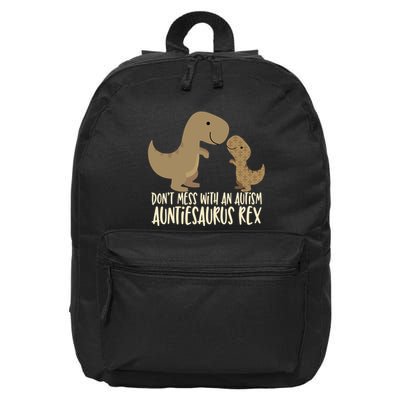DonT Mess With An Autism Aunt Auntiesaurus Rex 16 in Basic Backpack