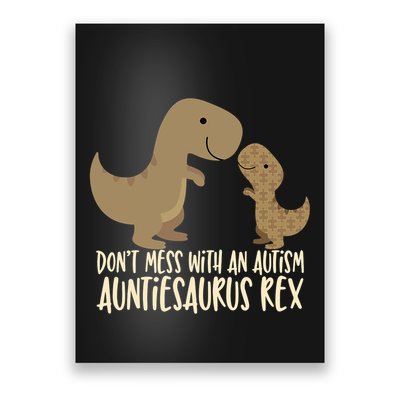 DonT Mess With An Autism Aunt Auntiesaurus Rex Poster