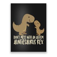 DonT Mess With An Autism Aunt Auntiesaurus Rex Poster