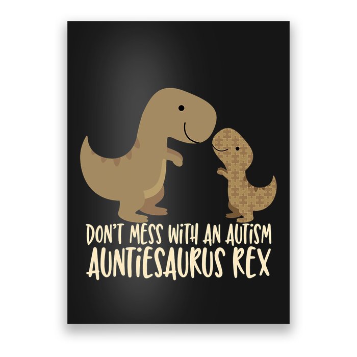 DonT Mess With An Autism Aunt Auntiesaurus Rex Poster