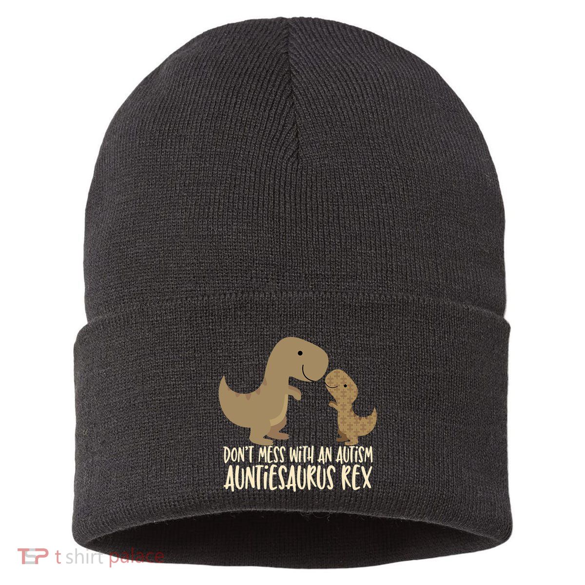 DonT Mess With An Autism Aunt Auntiesaurus Rex Sustainable Knit Beanie