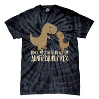 DonT Mess With An Autism Aunt Auntiesaurus Rex Tie-Dye T-Shirt