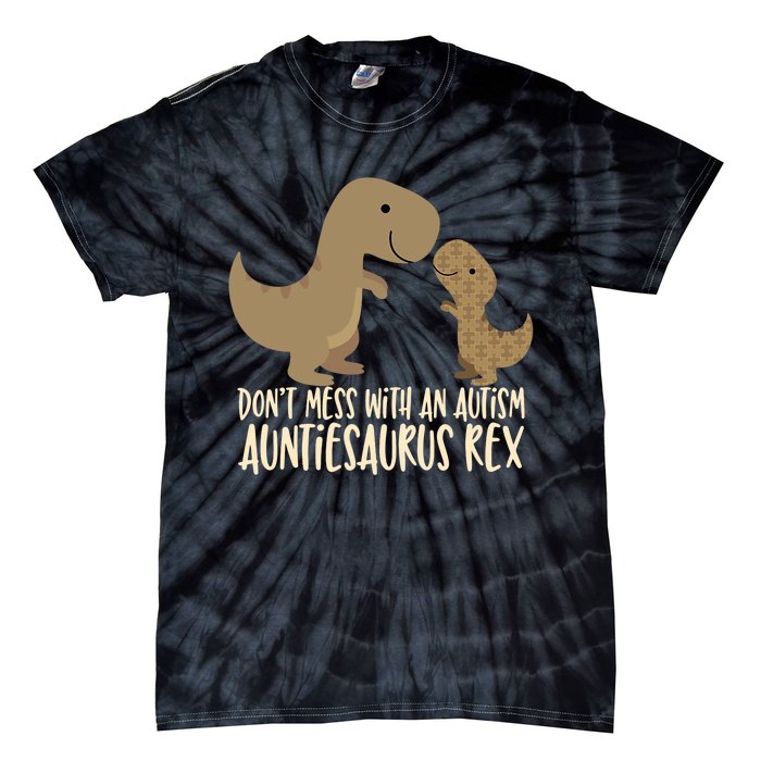 DonT Mess With An Autism Aunt Auntiesaurus Rex Tie-Dye T-Shirt