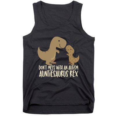 DonT Mess With An Autism Aunt Auntiesaurus Rex Tank Top