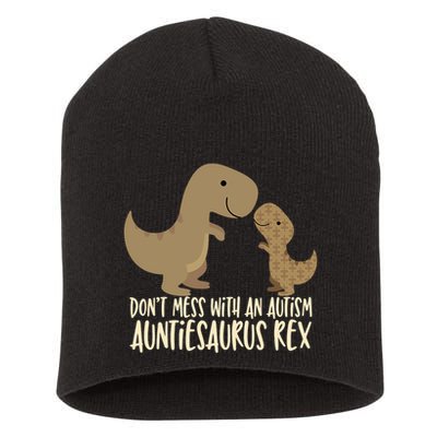 DonT Mess With An Autism Aunt Auntiesaurus Rex Short Acrylic Beanie