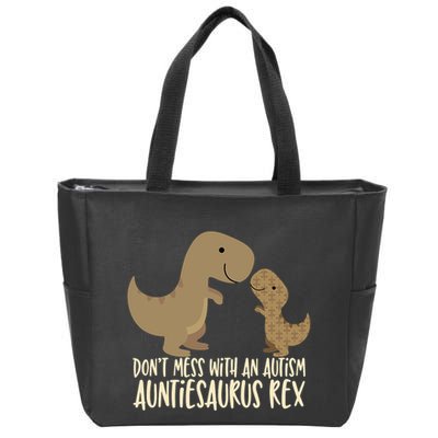 DonT Mess With An Autism Aunt Auntiesaurus Rex Zip Tote Bag