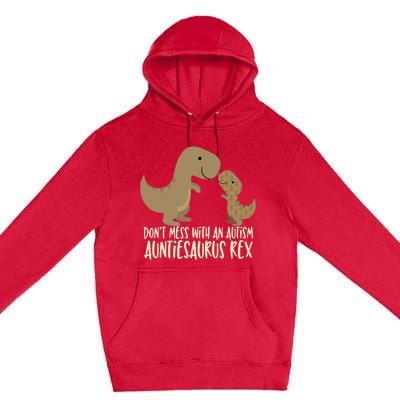 DonT Mess With An Autism Aunt Auntiesaurus Rex Premium Pullover Hoodie