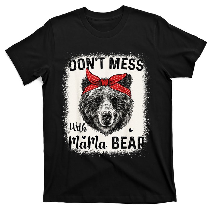 Don't Mess with Mama Bear Funny Mom Bleached Mothers Day T-Shirt