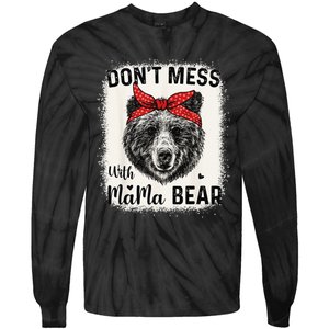 Don't Mess with Mama Bear Funny Mom Bleached Mothers Day Tie-Dye Long Sleeve Shirt