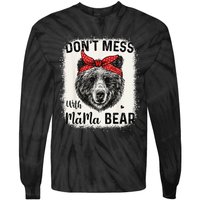 Don't Mess with Mama Bear Funny Mom Bleached Mothers Day Tie-Dye Long Sleeve Shirt