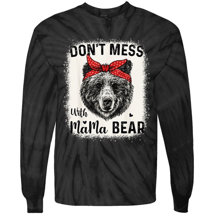 Don't Mess with Mama Bear Funny Mom Bleached Mothers Day Tie-Dye Long Sleeve Shirt