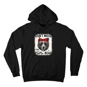 Don't Mess with Mama Bear Funny Mom Bleached Mothers Day Tall Hoodie