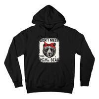 Don't Mess with Mama Bear Funny Mom Bleached Mothers Day Tall Hoodie