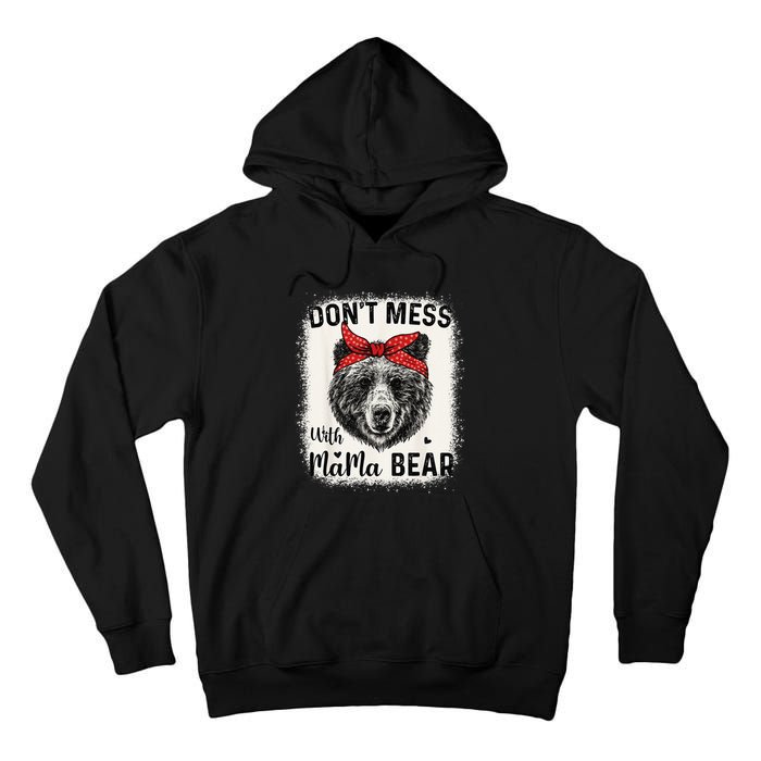 Don't Mess with Mama Bear Funny Mom Bleached Mothers Day Tall Hoodie